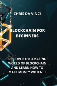 Blockchain for Beginners : Discover the Amazing World of Blockchain and Learn How to Make Money with Nft
