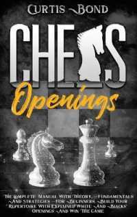 Chess Openings: The Complete Manual with Theory， Fundamentals and Strategies for Beginners. Build Your Repertoire with Explained White (Weplaychess)
