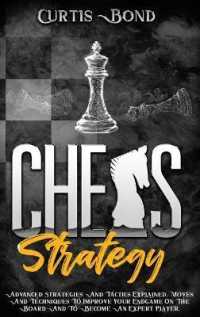 Chess Strategy: Advanced Strategies And Tactics Explained. Moves And Techniques To Improve Your Endgame On The Board And To Become An (Weplaychess)