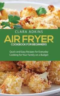 Air Fryer Cookbook For Beginners: Quick and Easy Recipes for Everyday Cooking for Your Family on a Budget