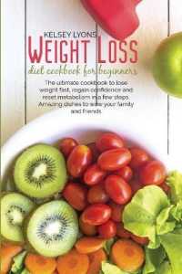 Weight loss diet cookbook for beginners: The ultimate cookbook to lose weight fast， regain confidence and reset metabolism in a few steps. Amazing dis