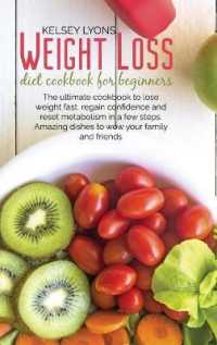 Weight loss diet cookbook for beginners: The ultimate cookbook to lose weight fast， regain confidence and reset metabolism in a few steps. Amazing dis