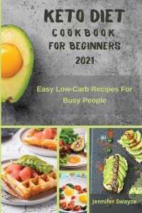 Keto Diet Cookbook for Beginners 2021: Easy Low Carb Recipes For Busy People