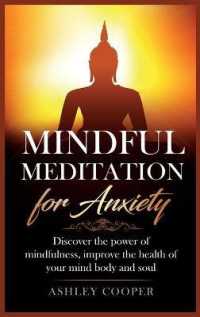 Mindful meditation for anxiety: Discover the power of mindfulness， improve the health of your mind body
