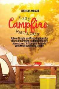 Easy Campfire Recipes : Follow Simple and Tasty Recipes for Your Car Camping and Backcountry Adventures. Amaze your Friends with Mouthwatering Meals!