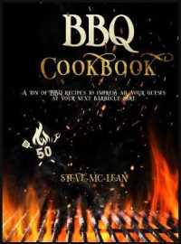 BBQ Cookbook: A ton of BBQ recipes to impress all your guests at your next barbecue part.