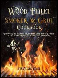 Wood Pellet Smoker and Grill Cookbook: Delicious recipes with real BBQ flavor for beginners and advanced users of the grill.
