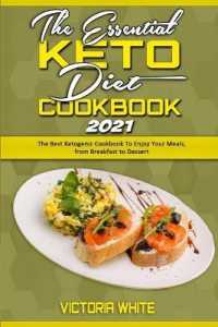 The Essential Keto Diet Cookbook 2021: The Best Ketogenic Cookbook To Enjoy Your Meals， from Breakfast to Dessert