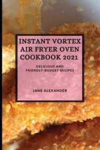 Instant Vortex Air Fryer Oven Cookbook 2021 : Delicious and Friendly-Budget Recipes