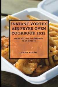 Instant Vortex Air Fryer Oven Cookbook 2021 : Many Recipes to Surprise Your Guests