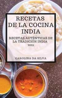 Recetas de la Cocina India 2021 (Indian Cookbook Spanish Edition) : Recetas Aut�nticas de la Tradici�n India