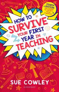 How to Survive Your First Year in Teaching : Fourth edition, fully updated for the Early Career Framework （4TH）