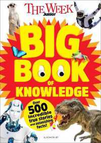 The Week Junior Big Book of Knowledge : The ultimate book for curious kids with over 500 incredible true stories and astonishing facts (The Week Junior)