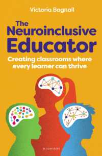 The Neuroinclusive Educator : Creating classrooms where every learner can thrive