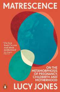 Matrescence : On the Metamorphosis of Pregnancy, Childbirth and Motherhood
