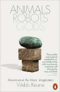 Animals, Robots, Gods : Adventures in the Moral Imagination