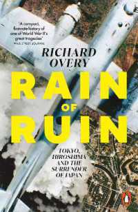 Rain of Ruin : Tokyo, Hiroshima and the Surrender of Japan
