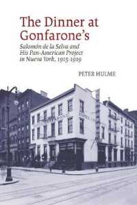 The Dinner at Gonfarone's : Salomón de la Selva and His Pan-American Project in Nueva York, 1915-1919 (American Tropics: Towards a Literary Geography)