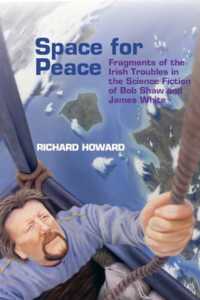 Space for Peace : Fragments of the Irish Troubles in the Science Fiction of Bob Shaw and James White (Liverpool Science Fiction Texts & Studies)