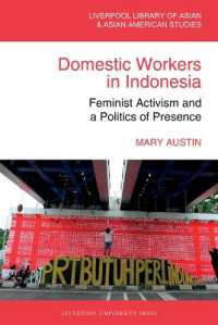 Domestic Workers in Indonesia : Feminist Activism and a Politics of Presence (The Liverpool Library of Asian & Asian American Studies)