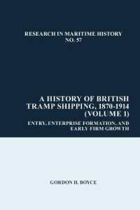 A History of British Tramp Shipping, 1870-1914 (Volume 1) : Entry, Enterprise Formation, and Early Firm Growth (Research in Maritime History)