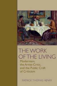 The Work of the Living : Modernism, the Artist-Critic, and the Public Craft of Criticism (Clemson University Press w/ Lup)