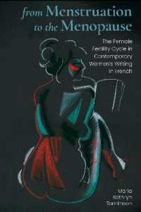From Menstruation to the Menopause : The Female Fertility Cycle in Contemporary Women's Writing in French (Contemporary French and Francophone Cultures)