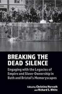 Breaking the Dead Silence : Engaging with the Legacies of Empire and Slave-Ownership in Bath and Bristol's Memoryscapes (Liverpool Studies in International Slavery)