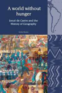A World without Hunger : Josué de Castro and the History of Geography (Liverpool Latin American Studies)