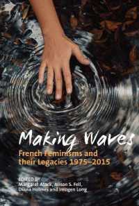 Making Waves : French Feminisms and their Legacies 1975-2015 (Contemporary French and Francophone Cultures)