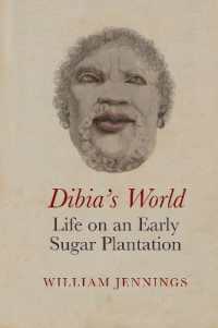Dibia's World: Life on an Early Sugar Plantation (Liverpool Studies in International Slavery)