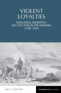 Violent Loyalties : Manliness, Migration, and the Irish in the Canadas, 1798-1841 (Reappraisals in Irish History)
