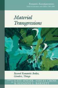 Material Transgressions : Beyond Romantic Bodies, Genders, Things (Romantic Reconfigurations: Studies in Literature and Culture 1780-1850)