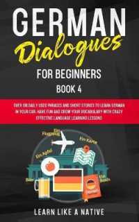 German Dialogues for Beginners Book 4 : Over 100 Daily Used Phrases and Short Stories to Learn German in Your Car. Have Fun and Grow Your Vocabulary with Crazy Effective Language Learning Lessons (German for Adults)