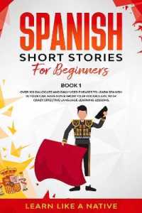 Spanish Short Stories for Beginners Book 1 : Over 100 Dialogues and Daily Used Phrases to Learn Spanish in Your Car. Have Fun & Grow Your Vocabulary, with Crazy Effective Language Learning Lessons (Spanish for Adults)