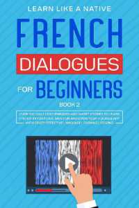 French Dialogues for Beginners Book 2 : Over 100 Daily Used Phrases and Short Stories to Learn French in Your Car. Have Fun and Grow Your Vocabulary with Crazy Effective Language Learning Lessons (French for Adults)