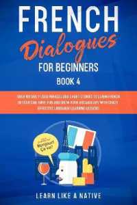 French Dialogues for Beginners Book 4 : Over 100 Daily Used Phrases and Short Stories to Learn French in Your Car. Have Fun and Grow Your Vocabulary with Crazy Effective Language Learning Lessons (French for Adults)