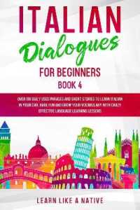Italian Dialogues for Beginners Book 4 : Over 100 Daily Used Phrases and Short Stories to Learn Italian in Your Car. Have Fun and Grow Your Vocabulary with Crazy Effective Language Learning Lessons (Italian for Adults)