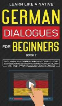 German Dialogues for Beginners Book 2 : Over 100 Daily Used Phrases and Short Stories to Learn German in Your Car. Have Fun and Grow Your Vocabulary with Crazy Effective Language Learning Lessons (German for Adults)