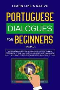 Portuguese Dialogues for Beginners Book 2 : Over 100 Daily Used Phrases & Short Stories to Learn Portuguese in Your Car. Have Fun and Grow Your Vocabulary with Crazy Effective Language Learning Lessons (Brazilian Portuguese for Adults)