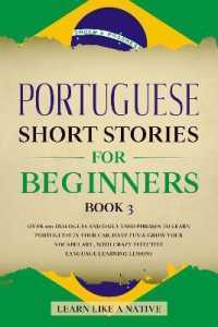 Portuguese Short Stories for Beginners Book 3 : Over 100 Dialogues & Daily Used Phrases to Learn Portuguese in Your Car. Have Fun & Grow Your Vocabulary, with Crazy Effective Language Learning Lessons (Brazilian Portuguese for Adults)