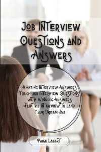 Job Interview Questions and Answers: Amazing Interview Answers: Tough Job Interview Questions with Winning Answers. Flip the Interview to Land Your Dr