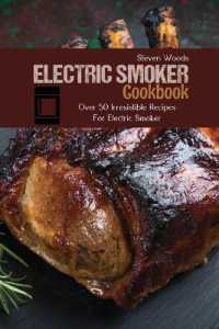 Electric Smoker Cookbook : Over 50 Irresistible Recipes for Electric Smoker
