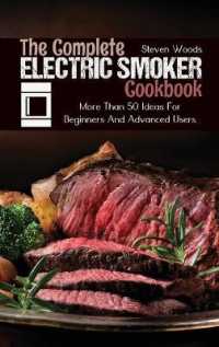 The Complete Electric Smoker Cookbook : More than 50 Ideas for Beginners and Advanced Users
