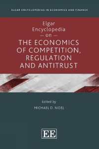 エルガー競争・規制・独占禁止の経済学百科事典<br>Elgar Encyclopedia on the Economics of Competition, Regulation and Antitrust (Elgar Encyclopedias in Economics and Finance series)