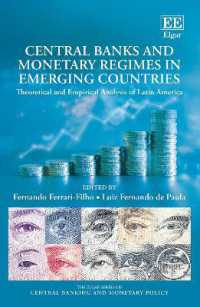 新興国の中央銀行と通貨制度：ラテンアメリカの分析<br>Central Banks and Monetary Regimes in Emerging Countries : Theoretical and Empirical Analysis of Latin America (The Elgar Series on Central Banking and Monetary Policy)