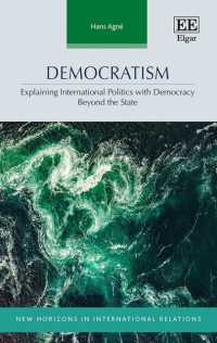 Democratism : Explaining International Politics with Democracy Beyond the State (New Horizons in International Relations series)