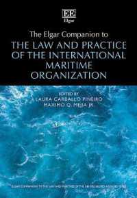国際海事機関の法と実務：研究便覧<br>The Elgar Companion to the Law and Practice of the International Maritime Organization (Elgar Companions to the Law and Practice of the Un Agencies and Bodies series)