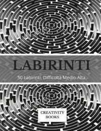 Labirinti: 50 Labirinti. Difficoltà Medio-Alta