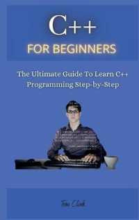 C++ for Beginners : The Ultimate Guide to Learn C++ Programming Step-by-Step